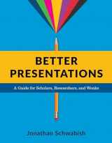 9780231175210-0231175213-Better Presentations: A Guide for Scholars, Researchers, and Wonks