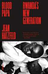 9781250215086-1250215080-Blood Papa: Rwanda's New Generation