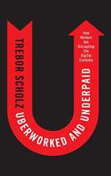 9780745653563-0745653561-Uberworked and Underpaid: How Workers Are Disrupting the Digital Economy