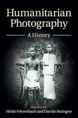 9781107639713-1107639719-Humanitarian Photography: A History (Human Rights in History)
