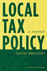 9781538131169-1538131161-Local Tax Policy: A Primer
