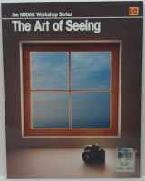 9780879856038-0879856033-The Art of Seeing (Kodak Workshop Series)