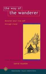 9781885211606-1885211600-The Way of the Wanderer: Discover Your True Self Through Travel (Travelers' Tales Footsteps (Paperback))