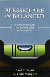 9780825443459-0825443458-Blessed Are the Balanced: A Seminarian's Guide to Following Jesus in the Academy