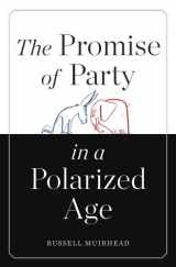 9780674046832-0674046838-The Promise of Party in a Polarized Age