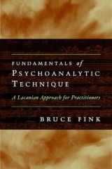 9780393707250-0393707253-Fundamentals of Psychoanalytic Technique: A Lacanian Approach for Practitioners