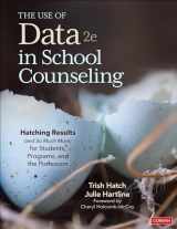 9781071825600-1071825607-The Use of Data in School Counseling: Hatching Results (and So Much More) for Students, Programs, and the Profession