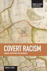 9781608462100-1608462102-Covert Racism: Theories, Institutions, and Experiences (Studies in Critical Social Sciences)