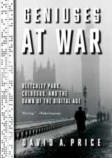 9780525521549-0525521542-Geniuses at War: Bletchley Park, Colossus, and the Dawn of the Digital Age
