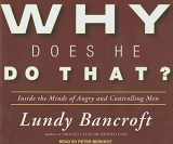 9781452603445-1452603448-Why Does He Do That?: Inside the Minds of Angry and Controlling Men
