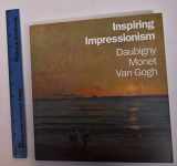 9781906270865-1906270864-Inspiring Impressionism: Daubigny, Monet, Van Gogh