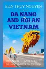 9781543287608-1543287603-Da Nang and Hoi An Vietnam: The Complete Travel Guide to Da Nang and Hoi An, Vietnam (My Saigon)