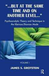 9781855757868-1855757869-But at the Same Time and on Another Level: Psychoanalytic Theory and Technique in the Kleinian/Bionian Mode