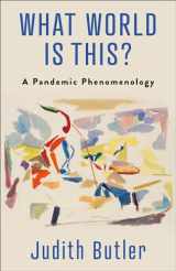 9780231208291-0231208294-What World Is This?: A Pandemic Phenomenology