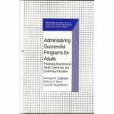 9780894648861-0894648861-Administering Successful Programs for Adults: Promoting Excellence in Adult, Community, and Continuing Education (Professional Practices in Adult Education and Human Resource Development Series)