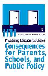 9781594511141-1594511144-Privatizing Educational Choice: Consequences for Parents, Schools, and Public Policy