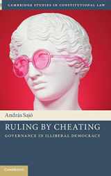 9781108844635-1108844634-Ruling by Cheating: Governance in Illiberal Democracy (Cambridge Studies in Constitutional Law)