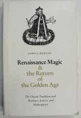 9780803231337-0803231334-Renaissance Magic and the Return of the Golden Age: The Occult Tradition and Marlowe, Jonson, and Shakespeare