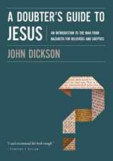 9780310328612-0310328616-A Doubter's Guide to Jesus: An Introduction to the Man from Nazareth for Believers and Skeptics