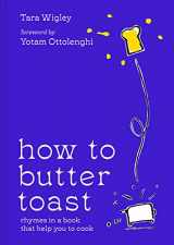 9780008554712-0008554714-How to Butter Toast: The new illustrated cookbook from bestselling Ottolenghi food writer and author, with funny, easy & simple cooking rhymes and recipes
