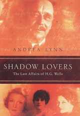 9781903985199-1903985196-Shadow Lovers UK Edition: The Last Affairs Of H.g.wells