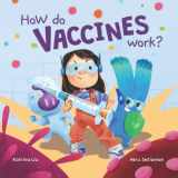 9781953281852-1953281850-How do Vaccines Work? a STEM book about our immune system, viruses, bacteria, pathogens, antibodies, and preparation for getting shots: The science behind immunizations for kids