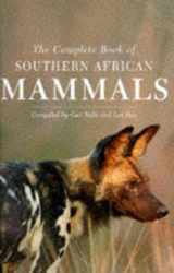 9780947430559-0947430555-Complete Book of Southern African Mammals