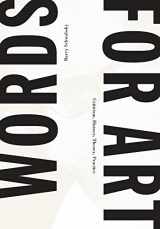 9783956790027-3956790022-Words for Art: Criticism, History, Theory, Practice