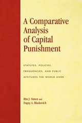 9780739120910-0739120913-A Comparative Analysis of Capital Punishment: Statutes, Policies, Frequencies, and Public Attitudes the World Over (Global Perspectives on Social Issues)
