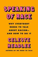 9780063098152-0063098156-Speaking of Race: Why Everybody Needs to Talk About Racism―and How to Do It