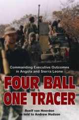 9781920143664-1920143661-Four Ball One Tracer: Commanding Executives Outcomes in Angola and Sierra Leone