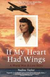 9781732141926-1732141924-If My Heart Had Wings: A World War II Love Story