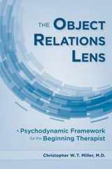 9781615374281-1615374280-The Object Relations Lens: A Psychodynamic Framework for the Beginning Therapist