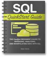 9781636100197-1636100198-SQL QuickStart Guide: The Simplified Beginner's Guide to Managing, Analyzing, and Manipulating Data With SQL