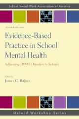 9780190886578-0190886579-Evidence-Based Practice in School Mental Health: Addressing DSM-5 Disorders in Schools (SSWAA Workshop Series)