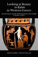 9781942495338-1942495331-Looking at Beauty to Kalon in Western Greece: Selected Essays from the 2018 Symposium on the Heritage of Western Greece