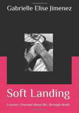 9781798414897-1798414899-Soft Landing: Lessons I've learned about life, through death
