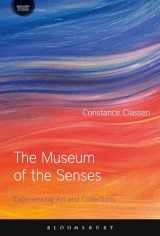 9781474253796-1474253792-The Museum of the Senses: Experiencing Art and Collections (Sensory Studies Series)