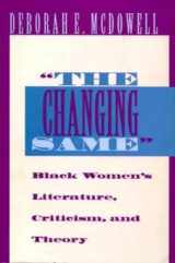 9780253209269-0253209269-The Changing Same": Black Women's Literature, Criticism, and Theory