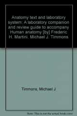 9780133729702-0133729702-Anatomy text and laboratory system: A laboratory companion and review guide to accompany Human anatomy [by] Frederic H. Martini, Michael J. Timmons