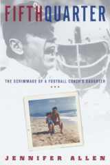 9780812992328-0812992326-Fifth Quarter: The Scrimmage of a Football Coach's Daughter