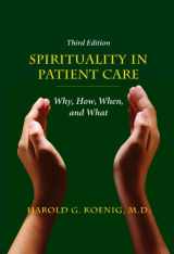 9781599474250-1599474255-Spirituality in Patient Care: Why, How, When, and What