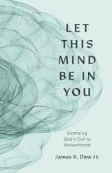9781087788715-1087788714-Let This Mind Be in You: Exploring God's Call to Servanthood