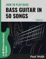 9781919651958-1919651950-How To Play Bass Guitar In 50 Songs Module 1: An 80-20 Device Method Book For Beginners (How To Play Bass In 50 Songs - From Beginner To Intermediate)