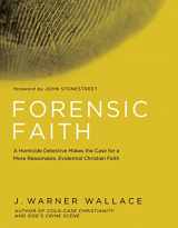 9781434709882-1434709884-Forensic Faith: A Homicide Detective Makes the Case for a More Reasonable, Evidential Christian Faith