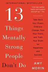9780062358301-0062358308-13 Things Mentally Strong People Don't Do: Take Back Your Power, Embrace Change, Face Your Fears, and Train Your Brain for Happiness and Success