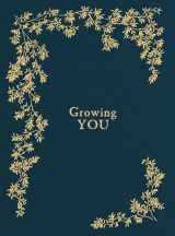 9781944515973-1944515976-Growing You: Keepsake Pregnancy Journal and Memory Book for Mom and Baby