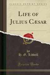 9780282014667-0282014667-Life of Julius Cæsar (Classic Reprint)