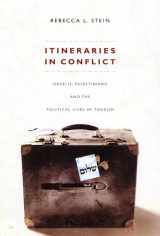 9780822342519-0822342510-Itineraries in Conflict: Israelis, Palestinians, and the Political Lives of Tourism
