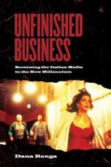 9781442615588-1442615583-Unfinished Business: Screening the Italian Mafia in the New Millennium (Toronto Italian Studies (Paperback))